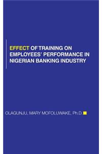 Effect of Training on Employees' Performance in Nigerian Banking Industry