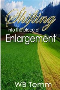 Shifting into the place of Enlargement