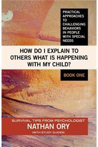 How do I Explain to Others what is Happening with My Child?