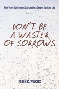 Don't Be a Waster of Sorrows