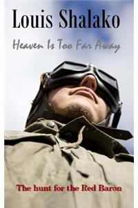 Heaven Is Too Far Away