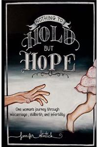 Nothing to Hold but Hope