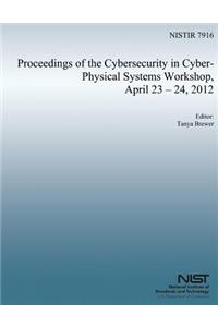 Proceedings of the Cybersecurity in Cyber-Physical Systems Workshop, April 23-24, 2012