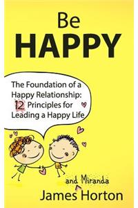 Be Happy - The Foundation of a Happy Relationship