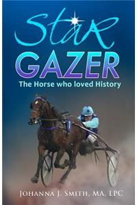 STAR GAZER, The Horse Who Loved History