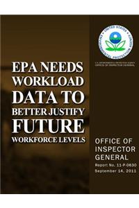 EPA Needs Workload Data to Better Justify Future Workforce Levels