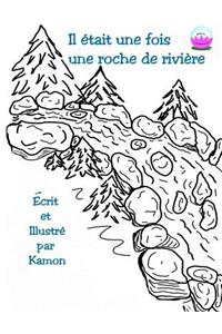 Il était une fois une roche de rivière