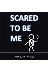 Scared to Be Me