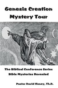 Genesis Creation Mystery Tour: The Biblical Conference Series Bible Mysteries Revealed