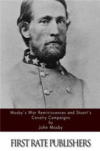 Mosby's War Reminiscences and Stuart's Cavalry Campaigns