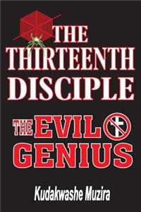The Thirteenth Disciple (The Evil Genius)