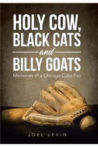 Holy Cow, Black Cats and Billy Goats