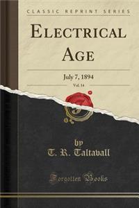 Electrical Age, Vol. 14: July 7, 1894 (Classic Reprint)