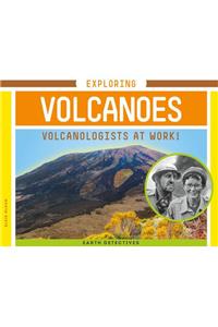 Exploring Volcanoes: Volcanologists at Work!