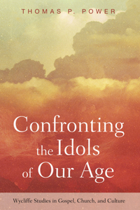 Confronting the Idols of Our Age