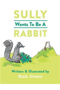 Sully Wants To Be A Rabbit