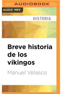 Breve Historia de Los Vikingos
