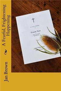 A Fearful, Frightening Happening