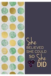She Believed She Could So She Did - A Journal of Sophistication (Design 4)