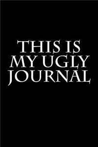 This Is My Ugly Journal