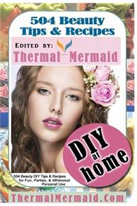 504 DIY Beauty Tips & Recipes