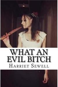 What An Evil Bitch