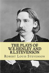 Plays of W.E.Henley and R.L.Stevenson