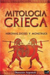 Mitología Griega: Heroínas, Dioses y Monstruos