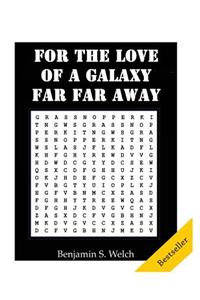 For The Love Of A Galaxy Far Far Away