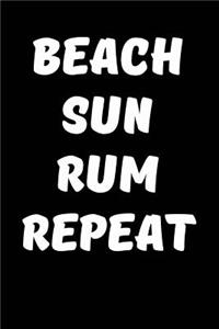 Beach Sun Rum Repeat