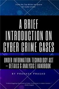 Brief Introduction on Cyber Crime Cases under Information Technology Act