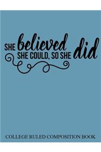 College Ruled Composition Book Blue She Believed She Could So She Did