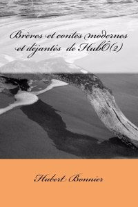 Br�ves et contes modernes et d�jant�s de Hub� (2)
