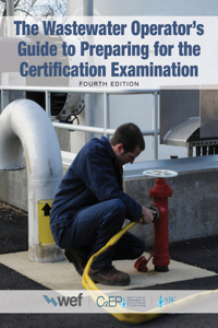 The Wastewater Operator's Guide to Preparing for the Certification Examination