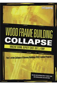 Collapse of Burning Buildings - Wood Frame Building Collapse