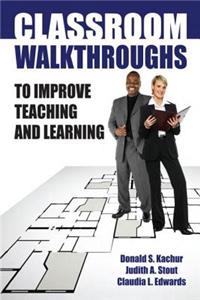 Classroom Walkthroughs To Improve Teaching and Learning