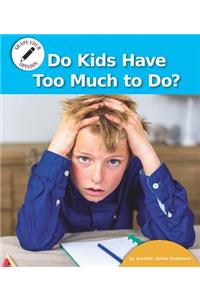 Do Kids Have Too Much to Do?