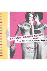 The World's Best Advice from the World's Wisest Women