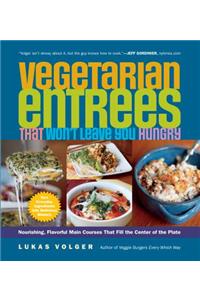 Vegetarian Entrees That Won't Leave You Hungry