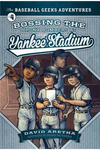 Bossing the Bronx Bombers at Yankee Stadium