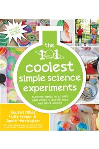 101 Coolest Simple Science Experiments