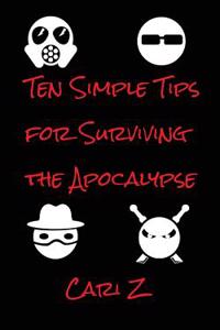 Ten Simple Tips for Surviving the Apocalypse