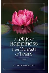 A Lotus of Happiness in an Ocean of Tears