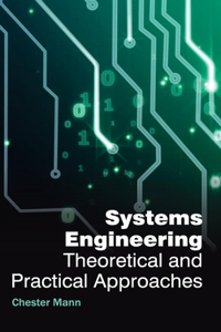 Systems Engineering: Theoretical and Practical Approaches