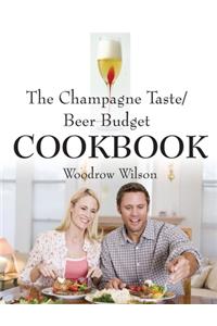 The Champagne Taste/Beer Budget Cookbook (Second Edition)