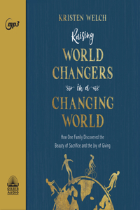 Raising World Changers in a Changing World