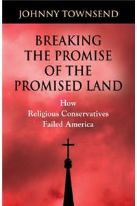 Breaking the Promise of the Promised Land