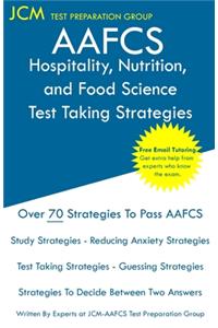 AAFCS Hospitality, Nutrition, and Food Science - Test Taking Strategies: AAFCS 201 Exam - Free Online Tutoring - New 2020 Edition - The latest strategies to pass your exam.