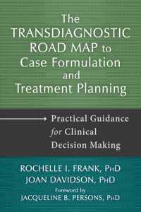 Transdiagnostic Road Map to Case Formulation and Treatment Planning