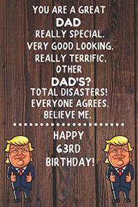 You Are A Great Dad Really Special Very Good Looking Happy 63 Birthday